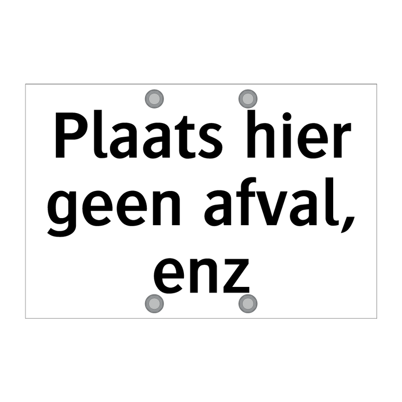 Plaats hier geen afval, enz & Plaats hier geen afval, enz & Plaats hier geen afval, enz