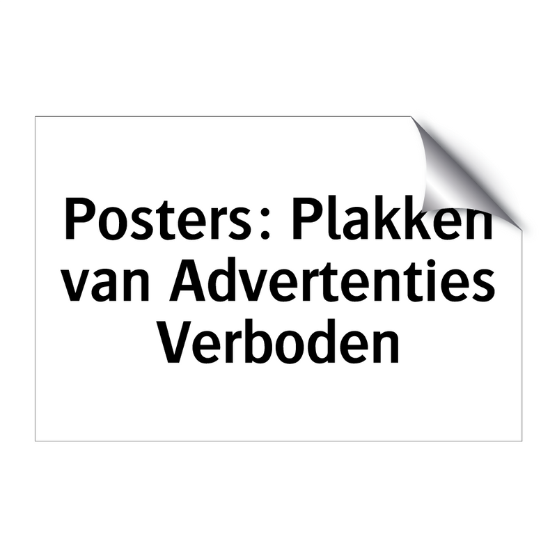 Posters: Plakken van Advertenties Verboden & Posters: Plakken van Advertenties Verboden