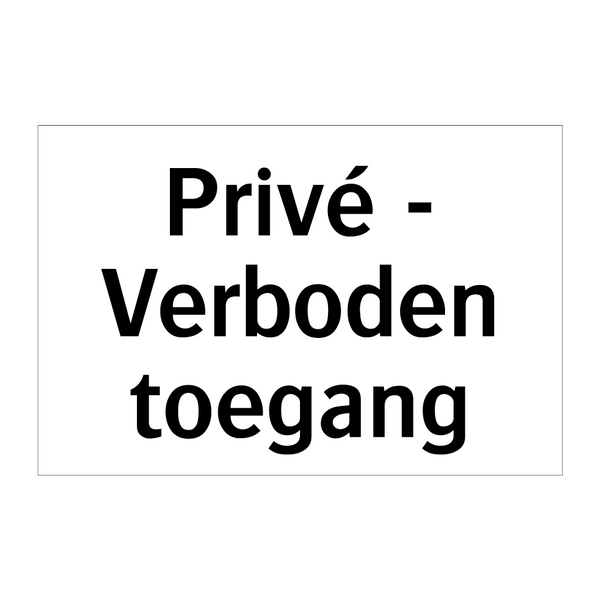 Privé - Verboden toegang & Privé - Verboden toegang & Privé - Verboden toegang