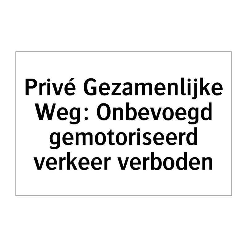 Privé Gezamenlijke Weg: Onbevoegd gemotoriseerd verkeer verboden