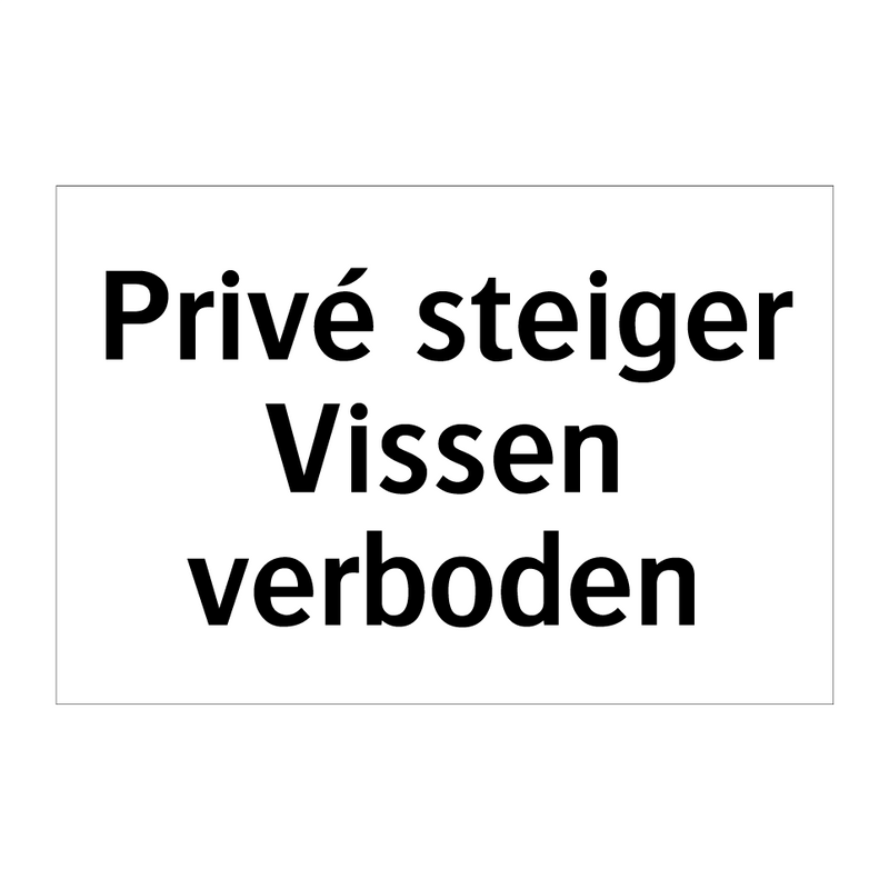 Privé steiger Vissen verboden & Privé steiger Vissen verboden & Privé steiger Vissen verboden