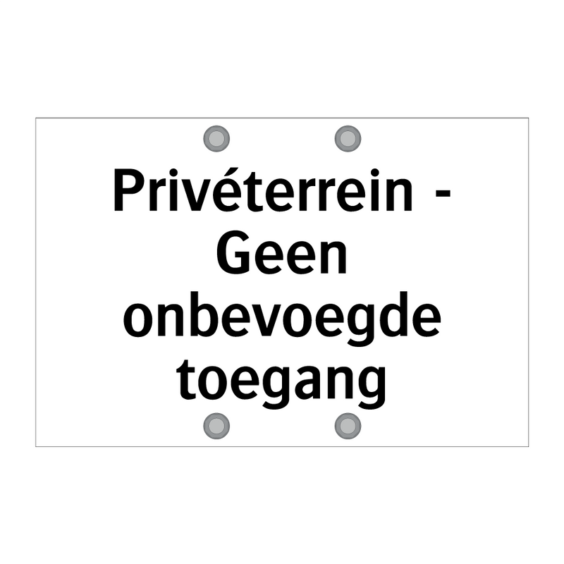 Privéterrein - Geen onbevoegde toegang & Privéterrein - Geen onbevoegde toegang