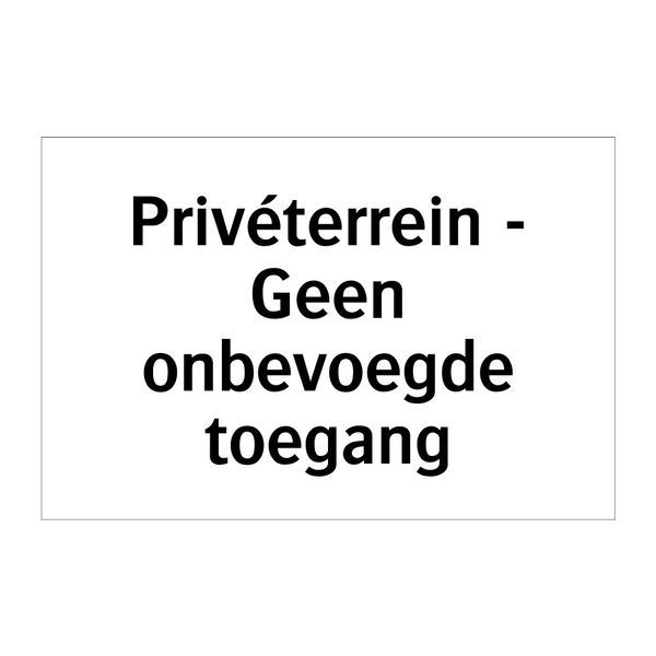 Privéterrein - Geen onbevoegde toegang & Privéterrein - Geen onbevoegde toegang