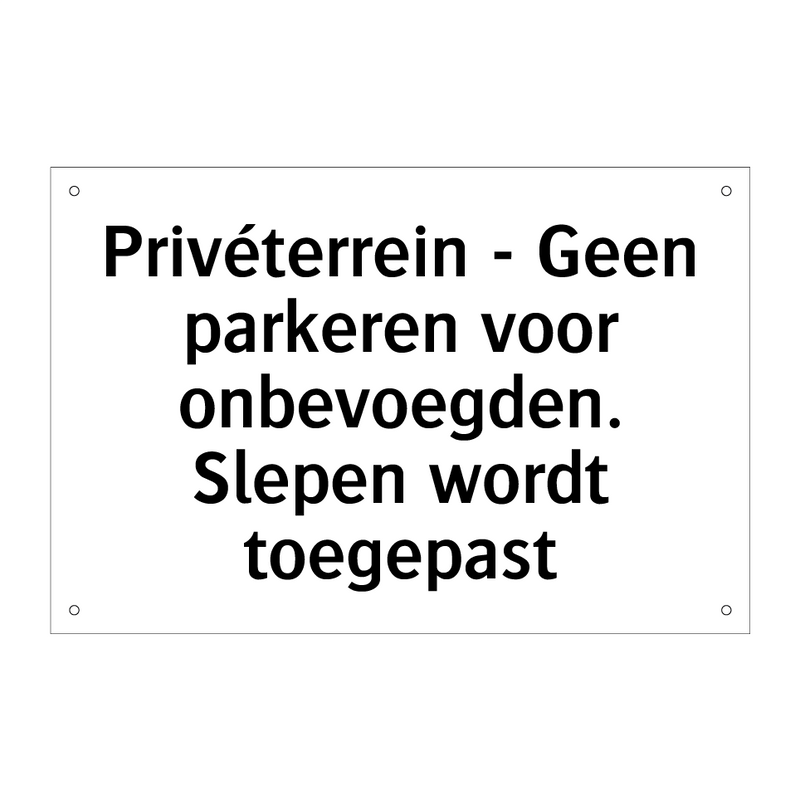 Privéterrein - Geen parkeren voor onbevoegden. Slepen wordt toegepast