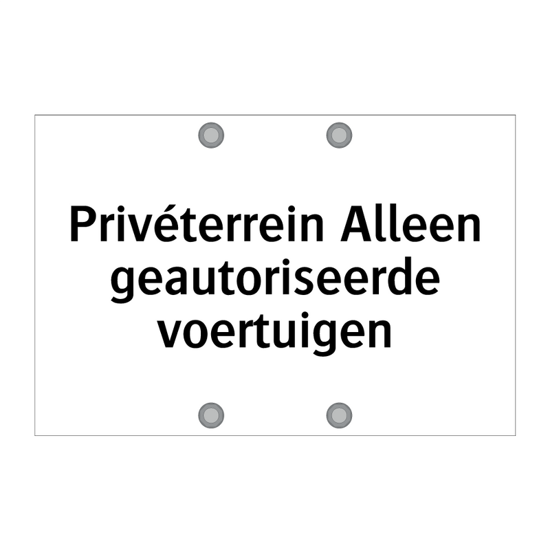 Privéterrein Alleen geautoriseerde voertuigen & Privéterrein Alleen geautoriseerde voertuigen