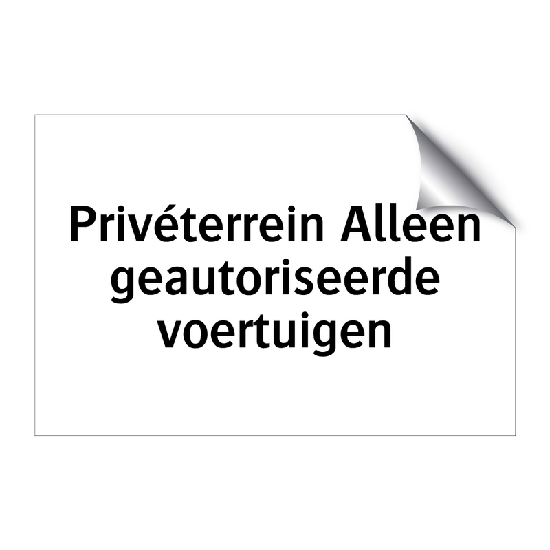 Privéterrein Alleen geautoriseerde voertuigen & Privéterrein Alleen geautoriseerde voertuigen