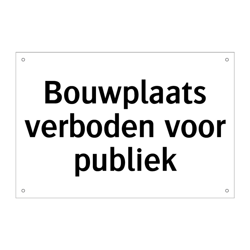 Bouwplaats verboden voor publiek & Bouwplaats verboden voor publiek