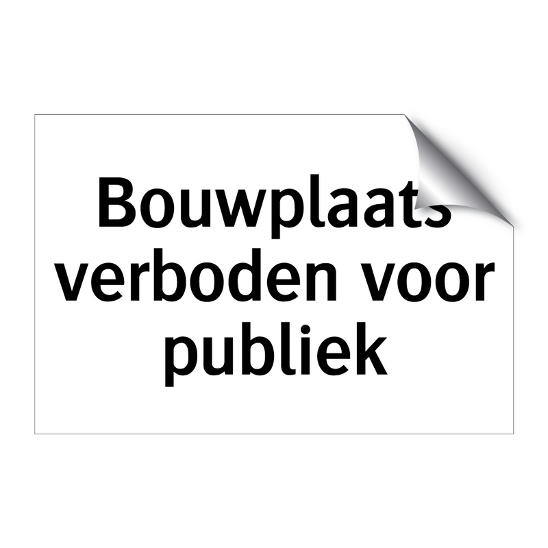 Bouwplaats verboden voor publiek & Bouwplaats verboden voor publiek