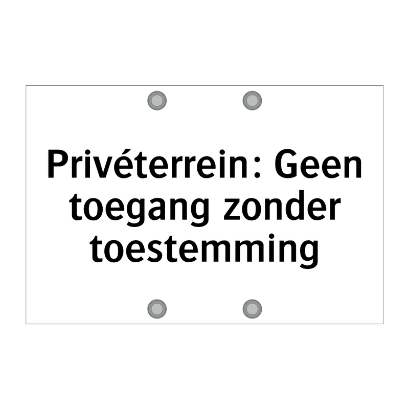 Privéterrein: Geen toegang zonder toestemming & Privéterrein: Geen toegang zonder toestemming