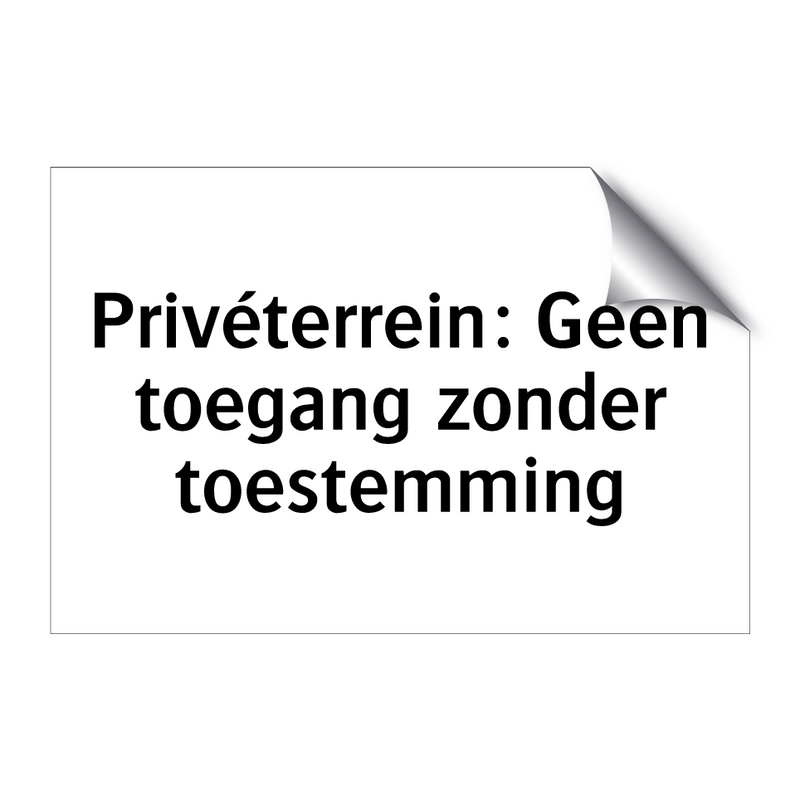 Privéterrein: Geen toegang zonder toestemming & Privéterrein: Geen toegang zonder toestemming