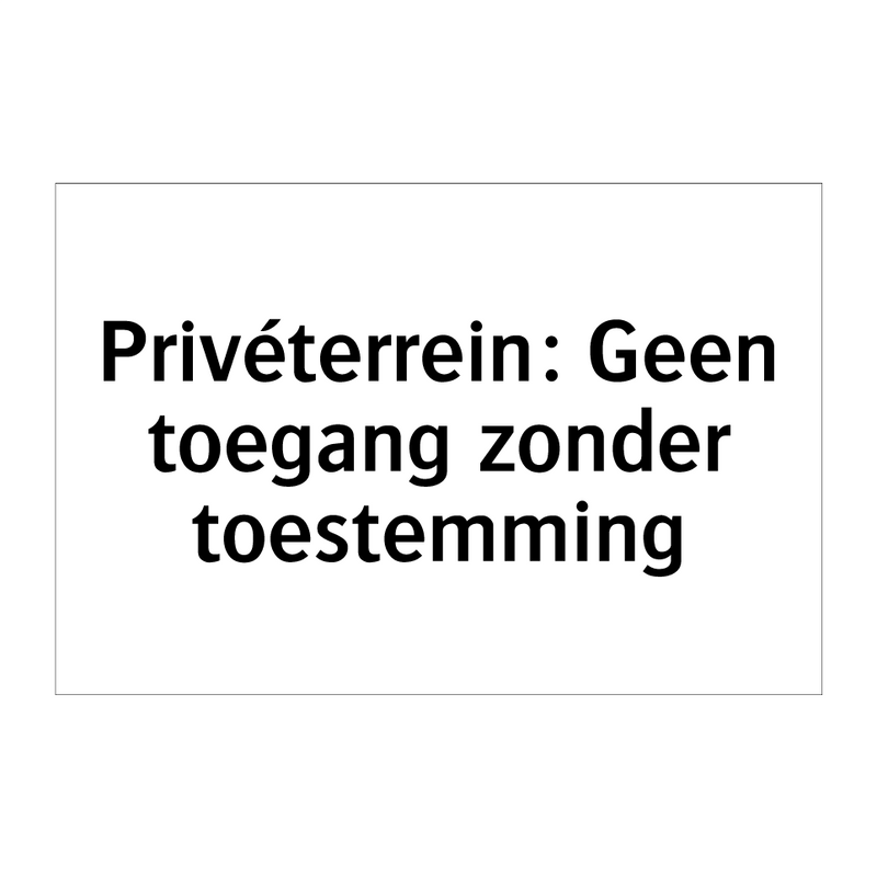 Privéterrein: Geen toegang zonder toestemming & Privéterrein: Geen toegang zonder toestemming