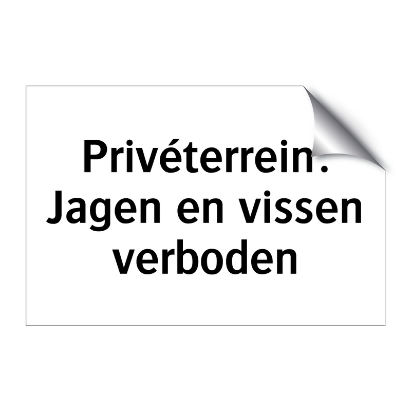 Privéterrein: Jagen en vissen verboden & Privéterrein: Jagen en vissen verboden