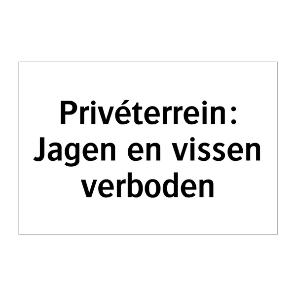 Privéterrein: Jagen en vissen verboden & Privéterrein: Jagen en vissen verboden