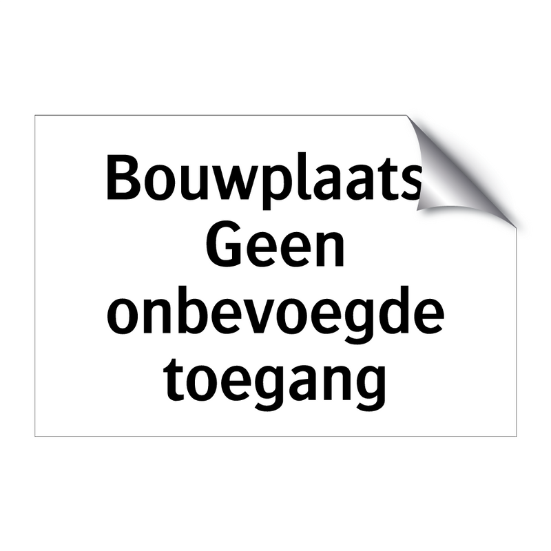 Bouwplaats: Geen onbevoegde toegang & Bouwplaats: Geen onbevoegde toegang