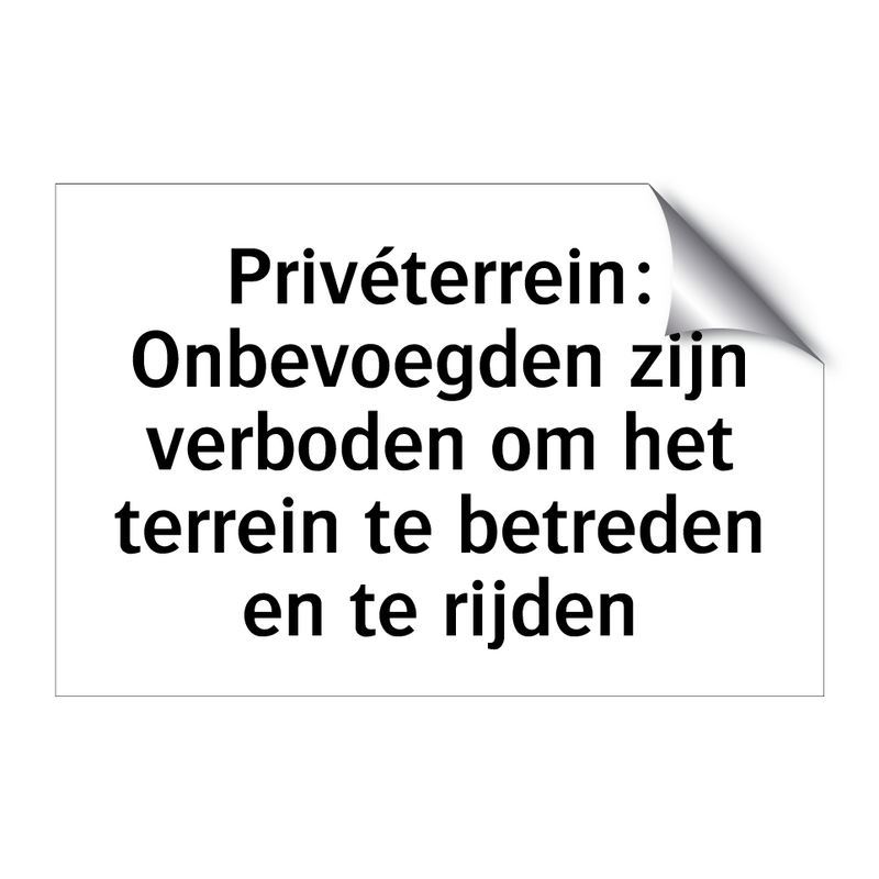 Privéterrein: Onbevoegden zijn verboden om het terrein te betreden en te rijden