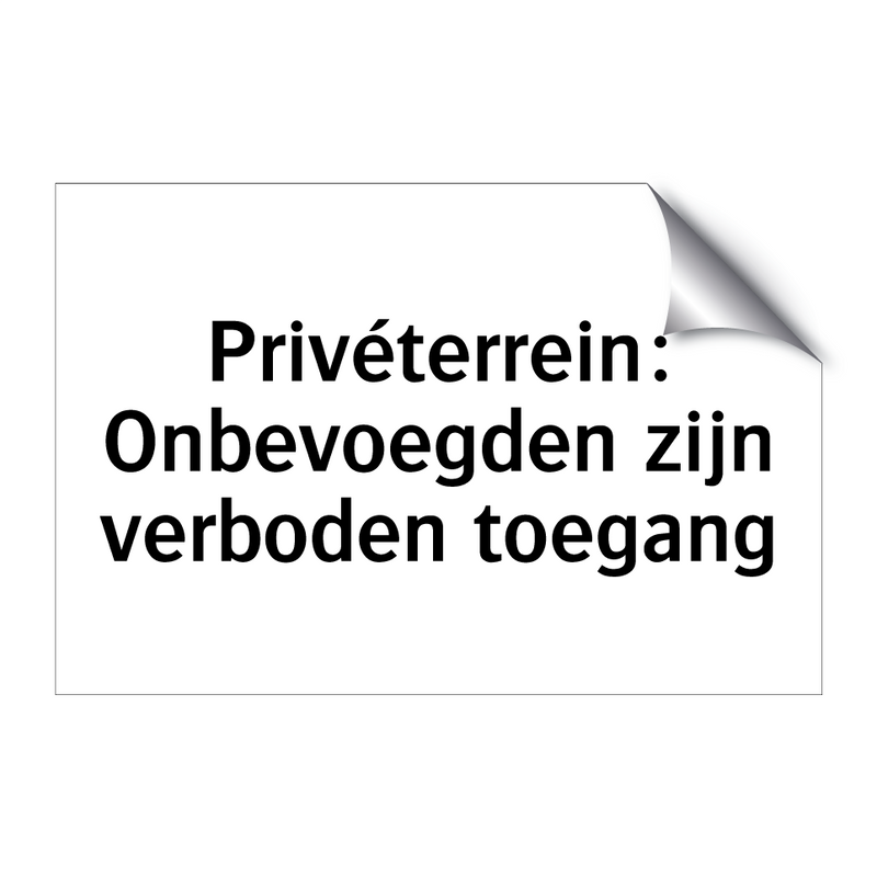 Privéterrein: Onbevoegden zijn verboden toegang & Privéterrein: Onbevoegden zijn verboden toegang