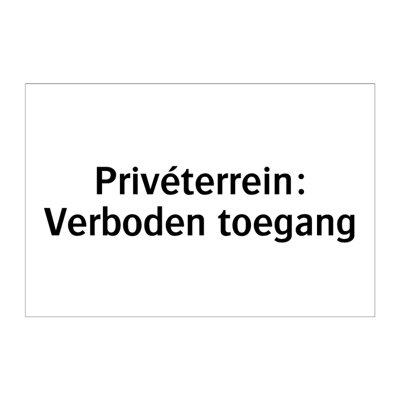 Privéterrein: Verboden toegang & Privéterrein: Verboden toegang & Privéterrein: Verboden toegang