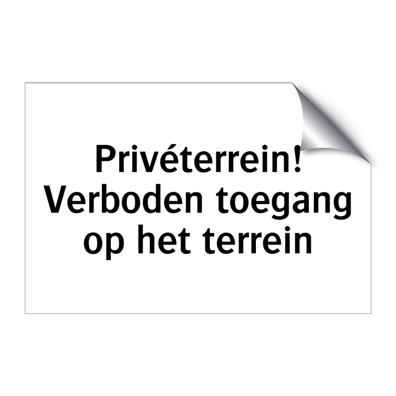 Privéterrein! Verboden toegang op het terrein & Privéterrein! Verboden toegang op het terrein