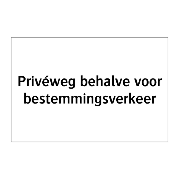 Privéweg behalve voor bestemmingsverkeer & Privéweg behalve voor bestemmingsverkeer