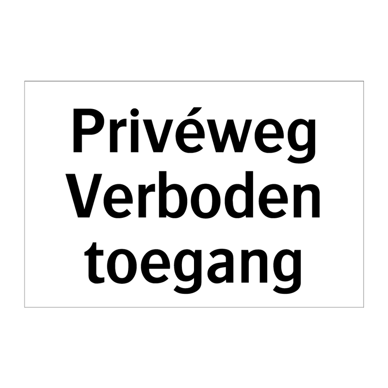 Privéweg Verboden toegang & Privéweg Verboden toegang & Privéweg Verboden toegang