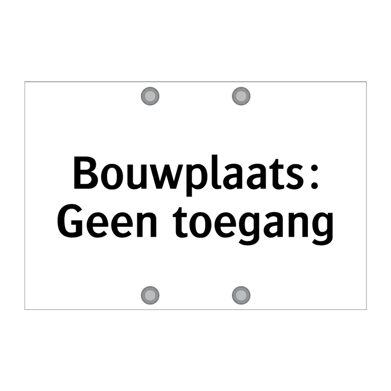 Bouwplaats: Geen toegang & Bouwplaats: Geen toegang & Bouwplaats: Geen toegang