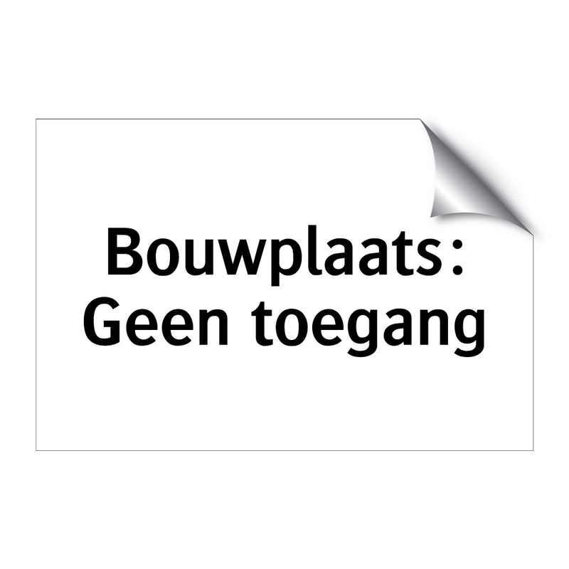 Bouwplaats: Geen toegang & Bouwplaats: Geen toegang & Bouwplaats: Geen toegang