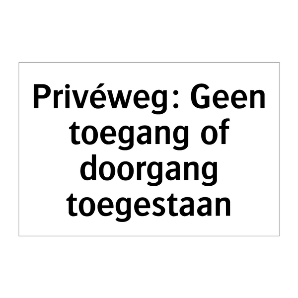 Privéweg: Geen toegang of doorgang toegestaan & Privéweg: Geen toegang of doorgang toegestaan