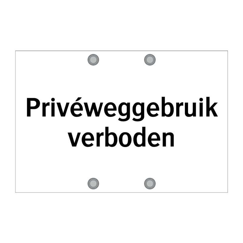 Privéweggebruik verboden & Privéweggebruik verboden & Privéweggebruik verboden