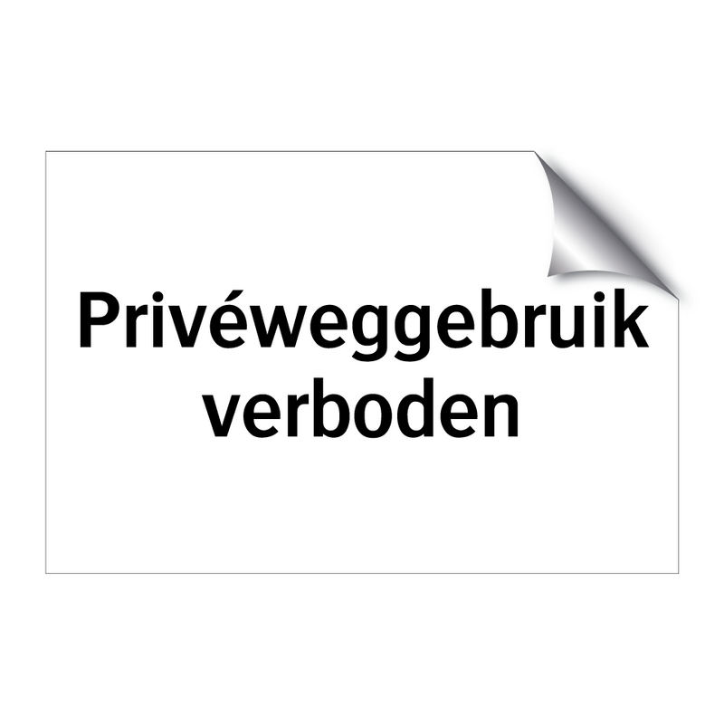 Privéweggebruik verboden & Privéweggebruik verboden & Privéweggebruik verboden