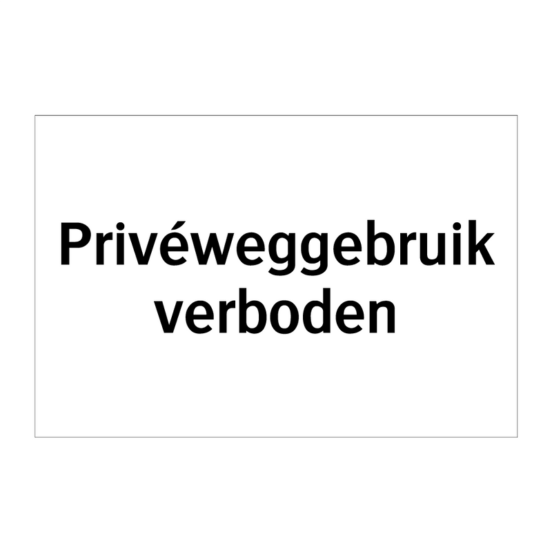 Privéweggebruik verboden & Privéweggebruik verboden & Privéweggebruik verboden