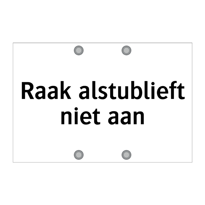 Raak alstublieft niet aan & Raak alstublieft niet aan & Raak alstublieft niet aan