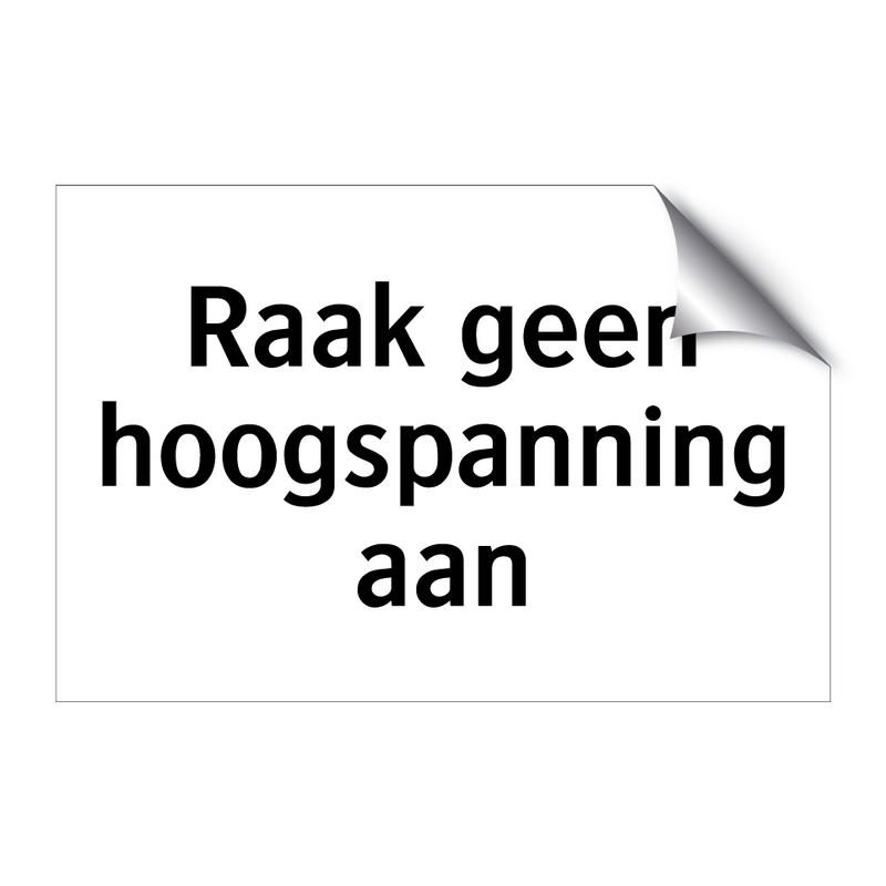 Raak geen hoogspanning aan & Raak geen hoogspanning aan & Raak geen hoogspanning aan