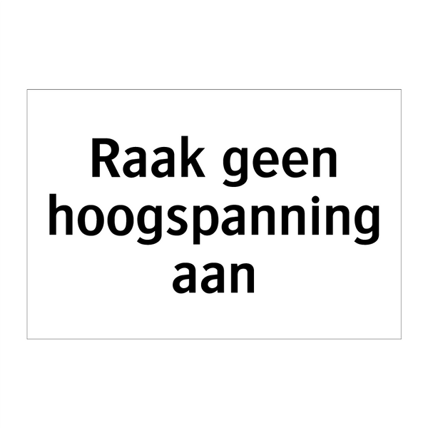 Raak geen hoogspanning aan & Raak geen hoogspanning aan & Raak geen hoogspanning aan