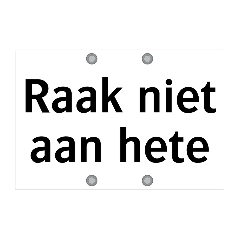 Raak niet aan hete & Raak niet aan hete & Raak niet aan hete & Raak niet aan hete