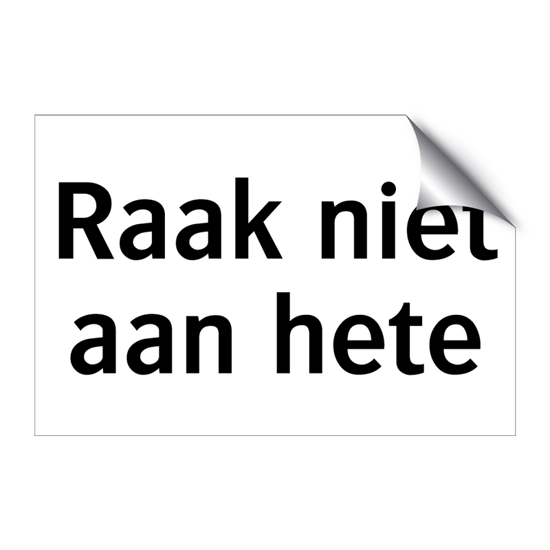 Raak niet aan hete & Raak niet aan hete & Raak niet aan hete & Raak niet aan hete