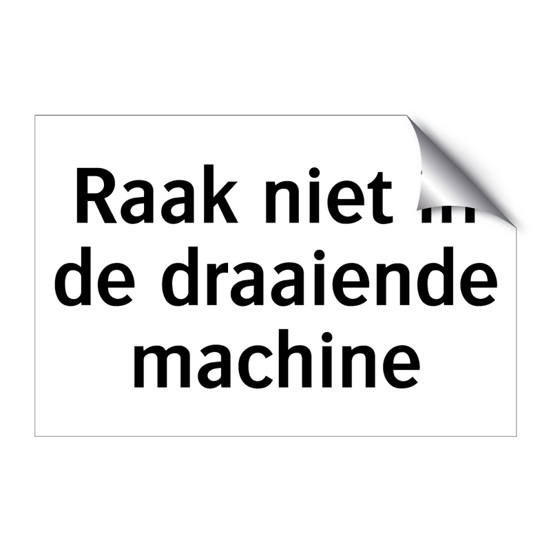 Raak niet in de draaiende machine & Raak niet in de draaiende machine