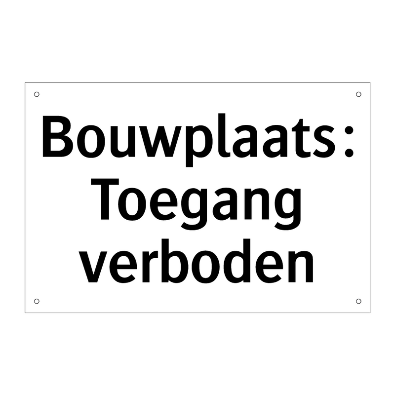 Bouwplaats: Toegang verboden & Bouwplaats: Toegang verboden & Bouwplaats: Toegang verboden