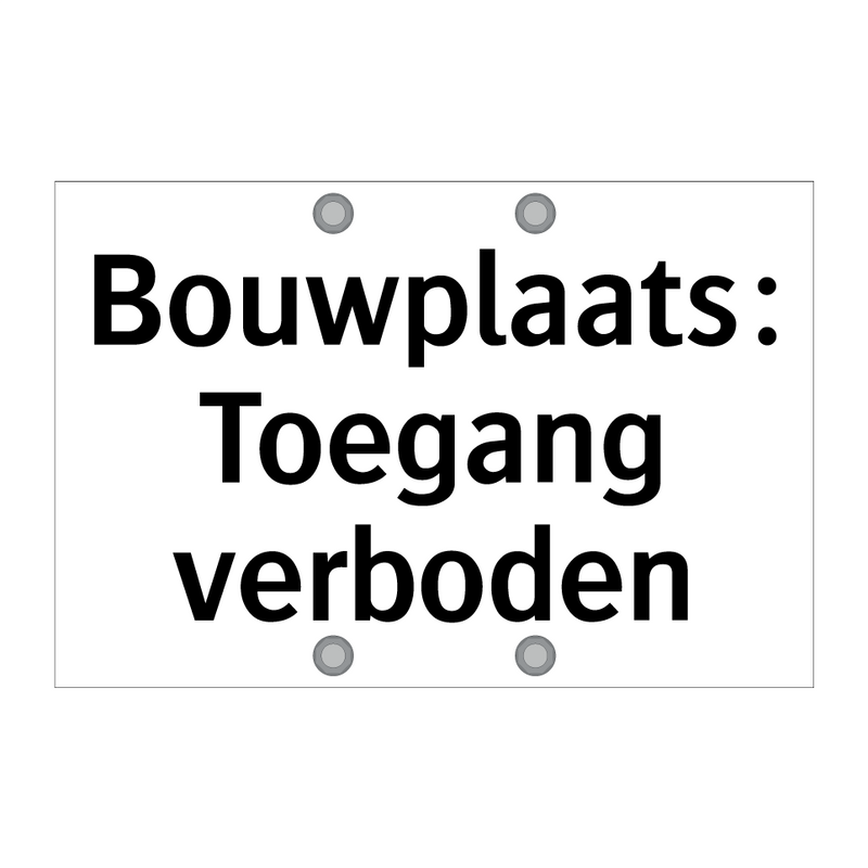 Bouwplaats: Toegang verboden & Bouwplaats: Toegang verboden & Bouwplaats: Toegang verboden