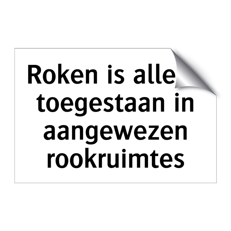 Roken is alleen toegestaan in aangewezen rookruimtes