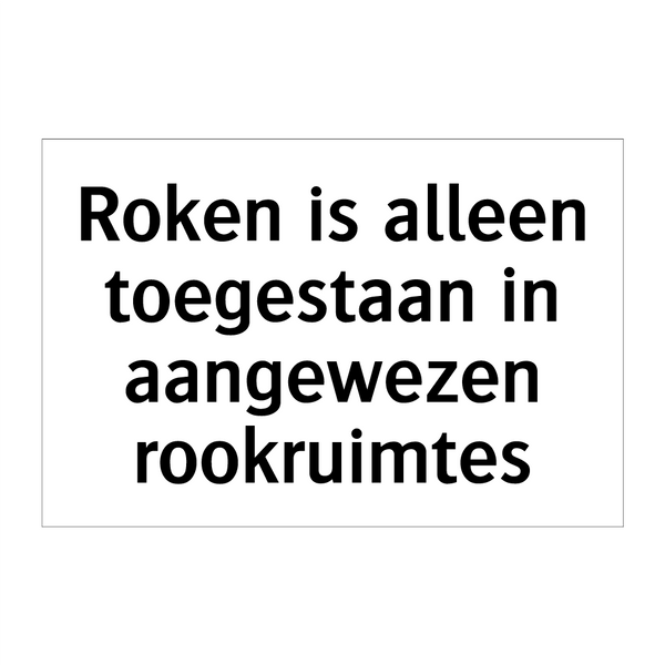 Roken is alleen toegestaan in aangewezen rookruimtes