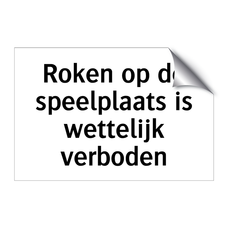 Roken op de speelplaats is wettelijk verboden & Roken op de speelplaats is wettelijk verboden