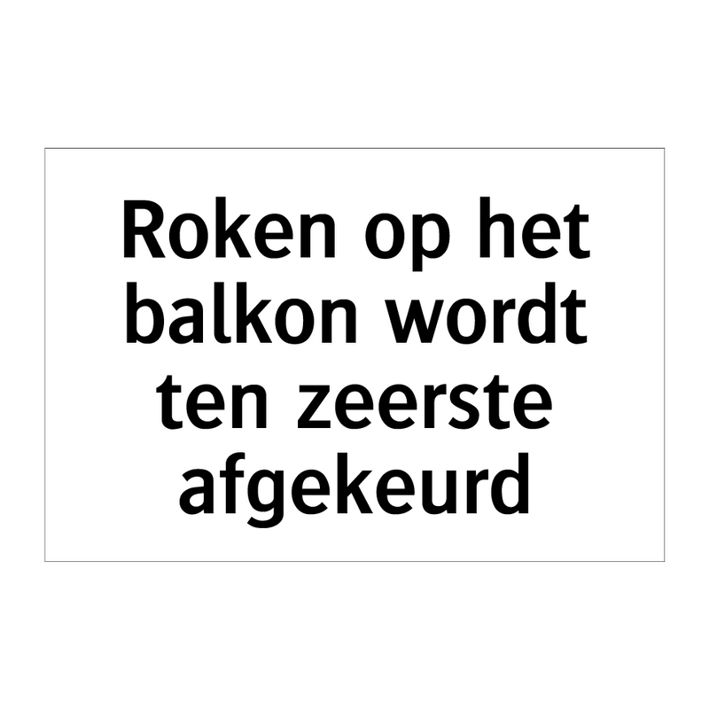 Roken op het balkon wordt ten zeerste afgekeurd & Roken op het balkon wordt ten zeerste afgekeurd