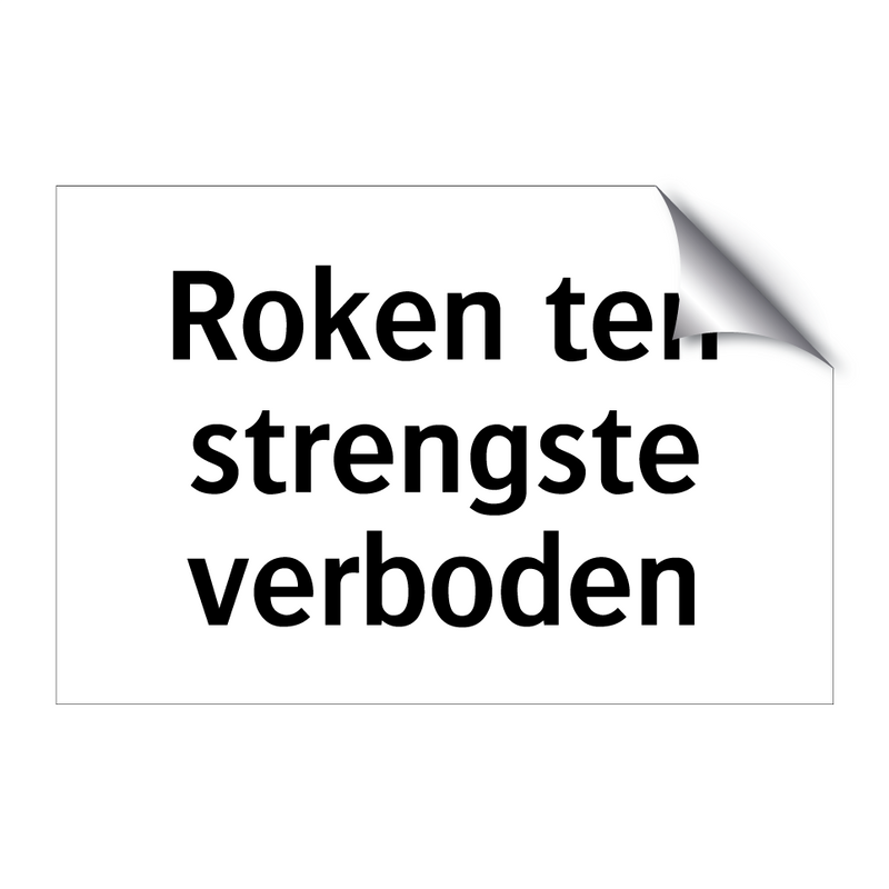 Roken ten strengste verboden & Roken ten strengste verboden & Roken ten strengste verboden