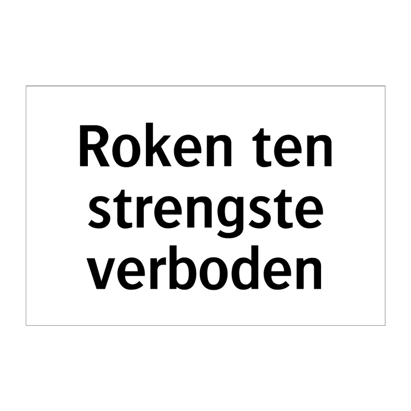 Roken ten strengste verboden & Roken ten strengste verboden & Roken ten strengste verboden