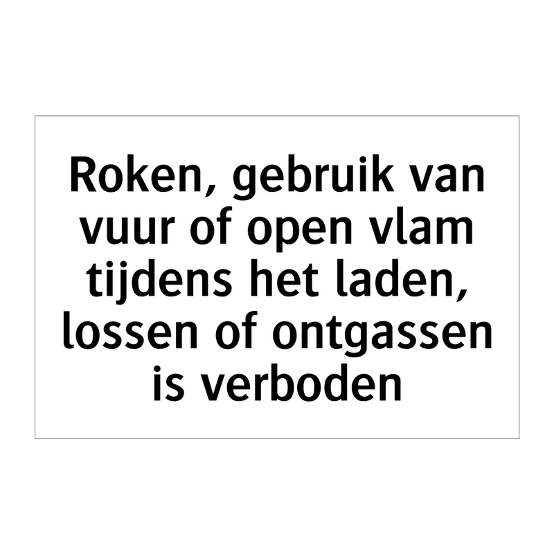 Roken, gebruik van vuur of open vlam tijdens het laden, lossen of ontgassen is verboden