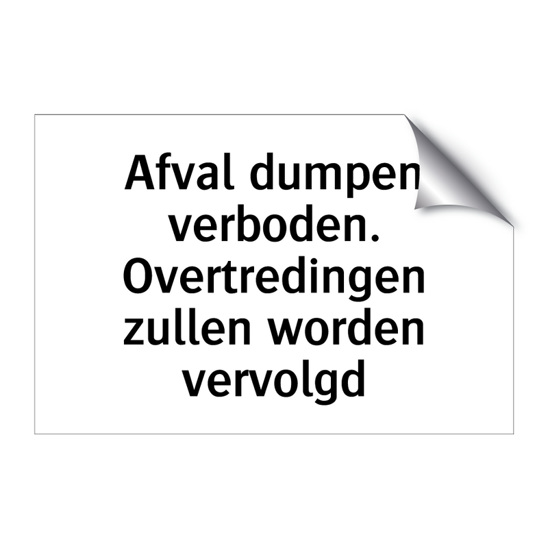 Afval dumpen verboden. Overtredingen zullen worden vervolgd