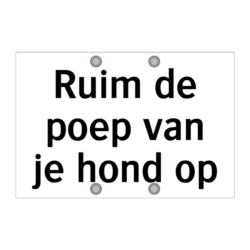 Ruim de poep van je hond op & Ruim de poep van je hond op & Ruim de poep van je hond op