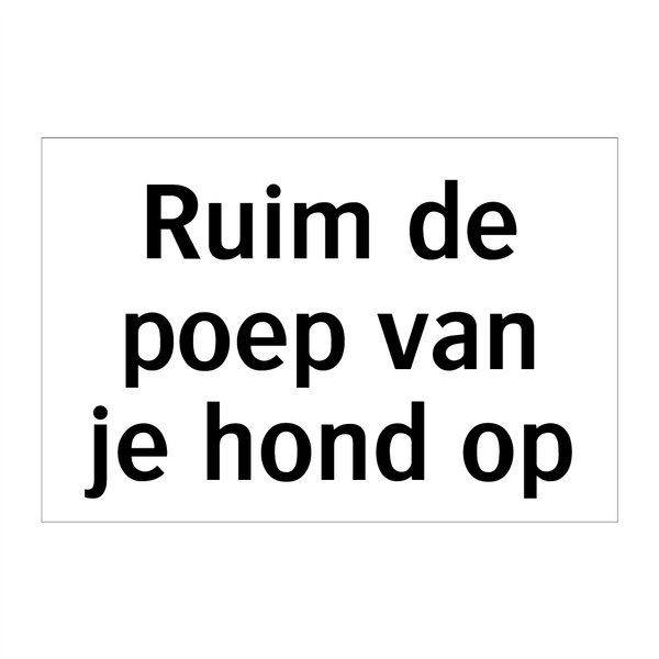 Ruim de poep van je hond op & Ruim de poep van je hond op & Ruim de poep van je hond op