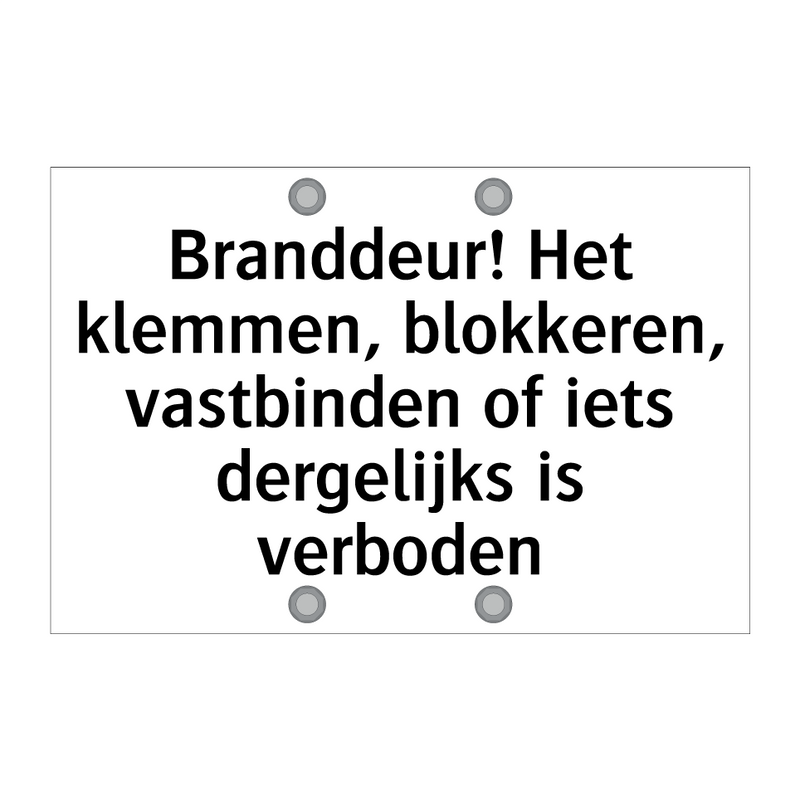 Branddeur! Het klemmen, blokkeren, vastbinden of iets dergelijks is verboden