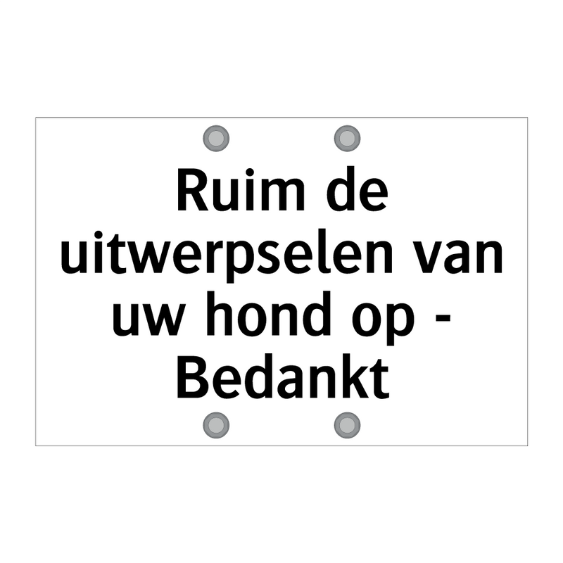 Ruim de uitwerpselen van uw hond op - Bedankt & Ruim de uitwerpselen van uw hond op - Bedankt